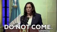 kamala harris do not come