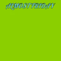 Almost Friday