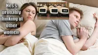 he's probably thinking about other girls