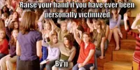 Raise your hand if you have ever been personally victimized by R