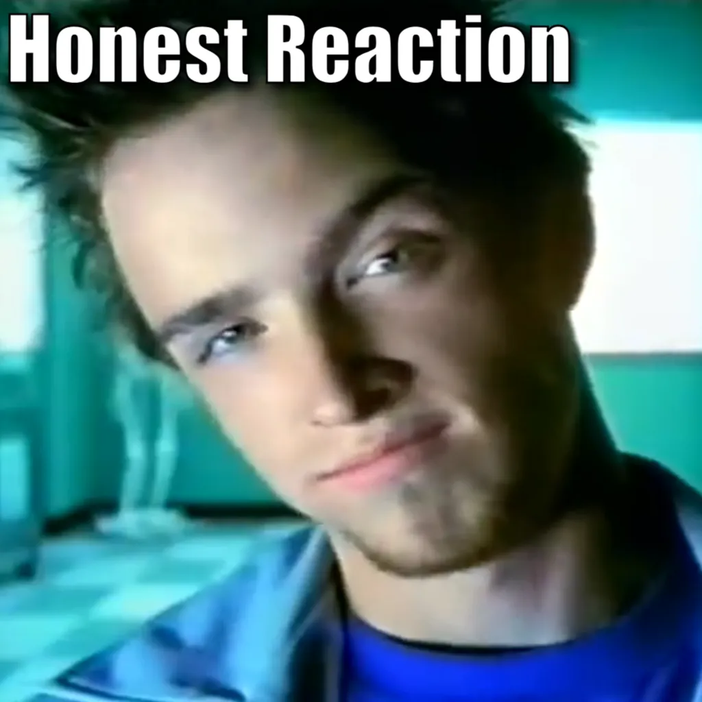 My honest reaction