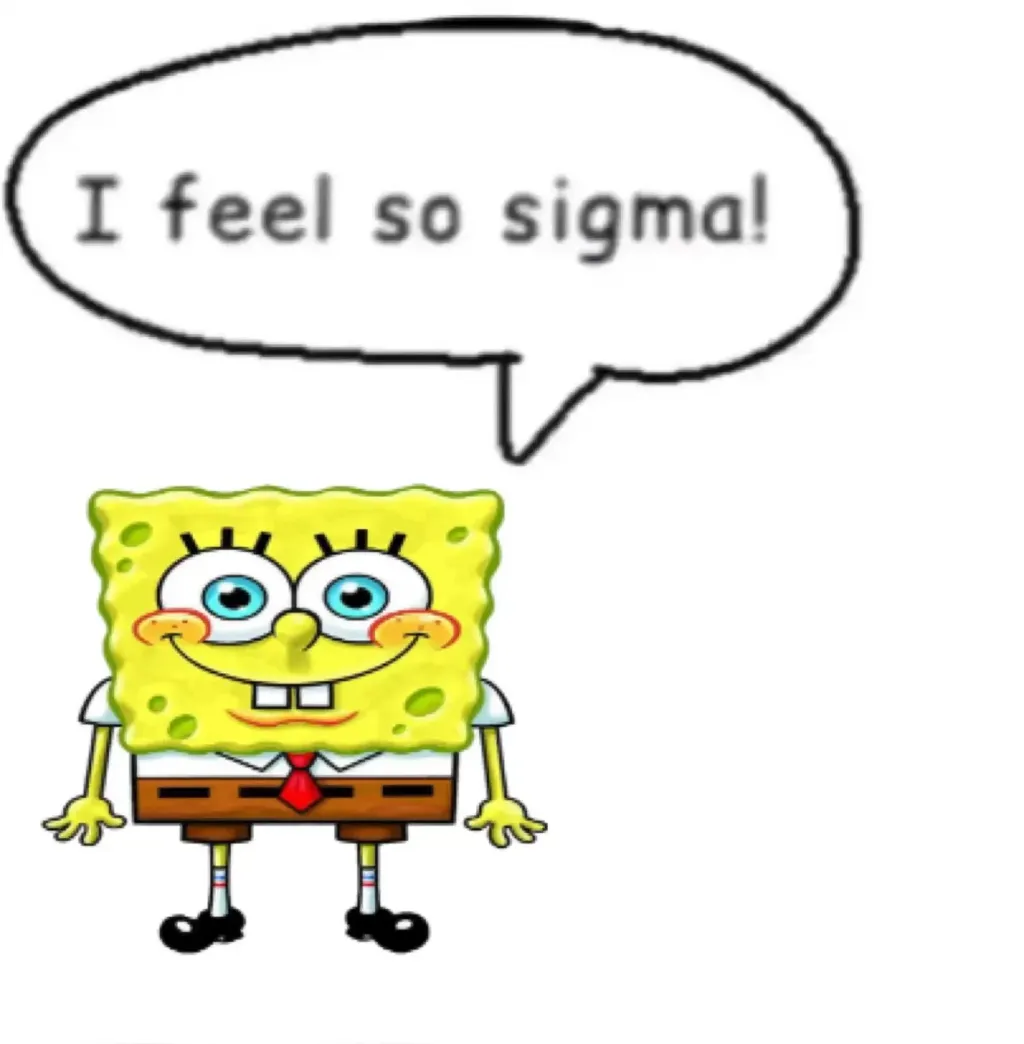 I feel so sigma