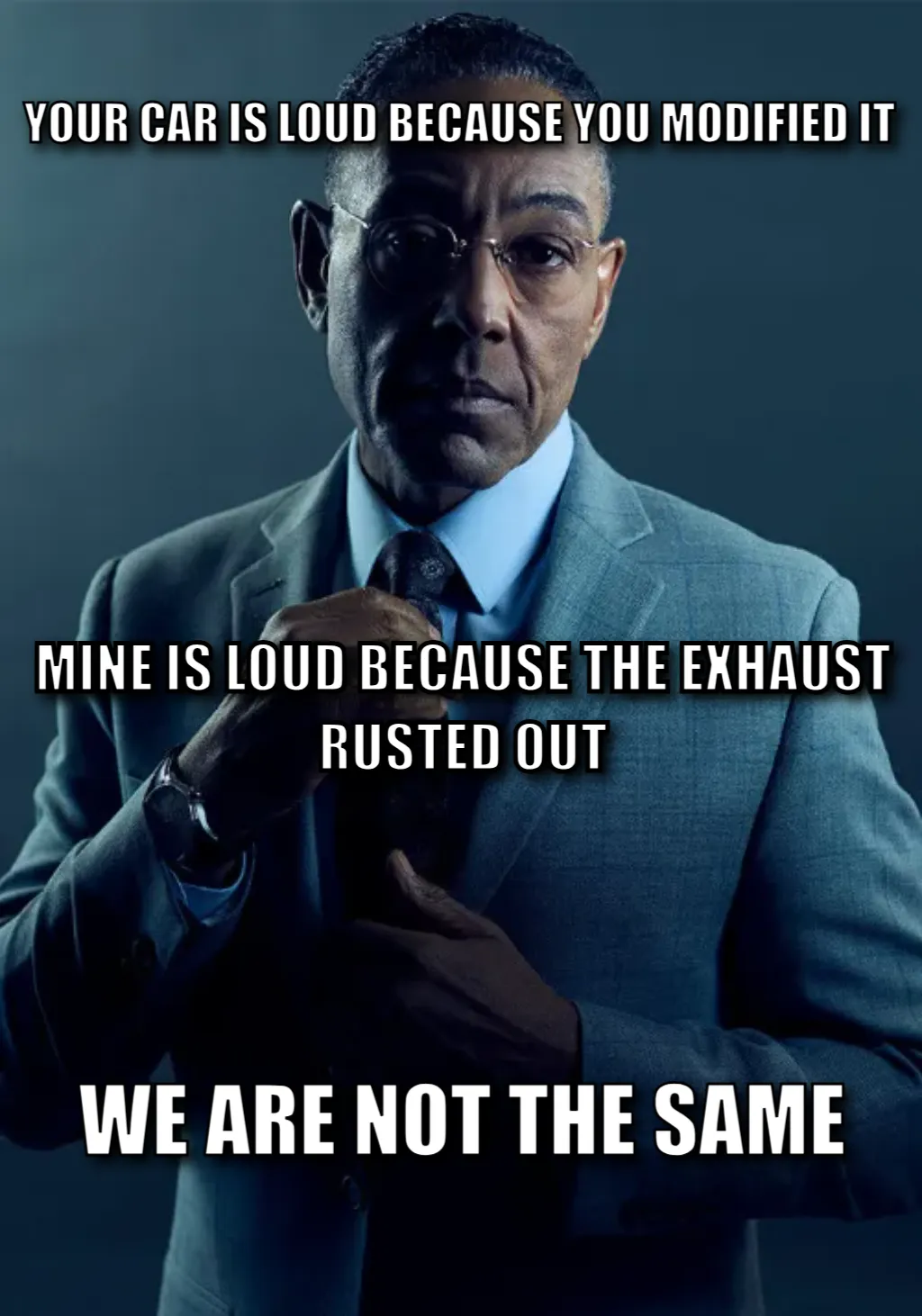 Gus Fring we are not the same