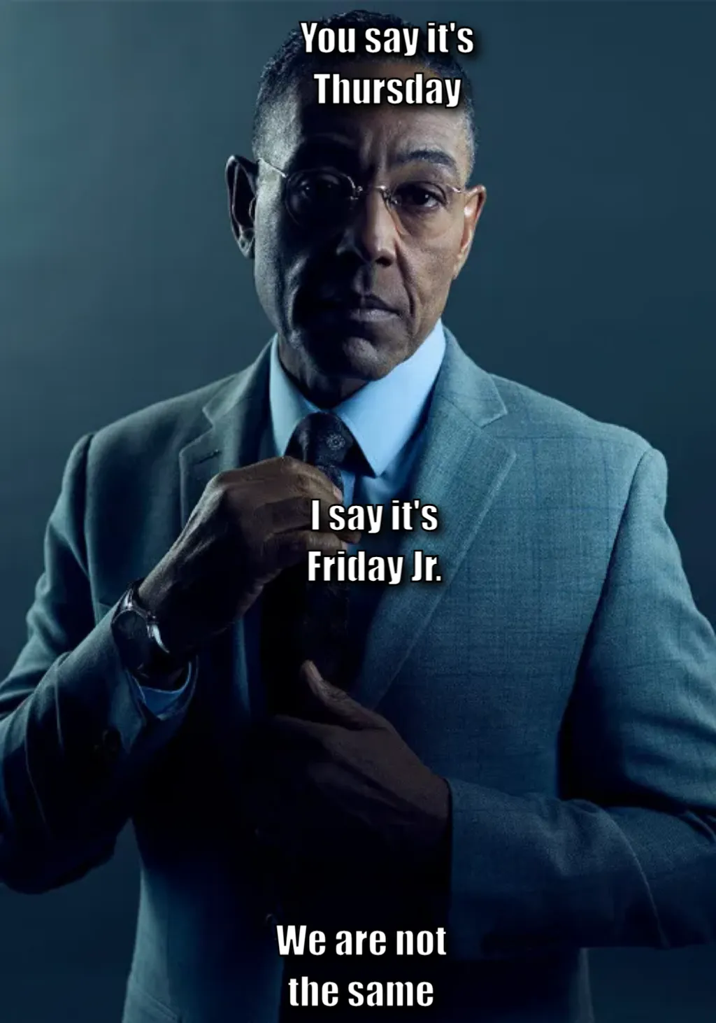 Gus Fring we are not the same