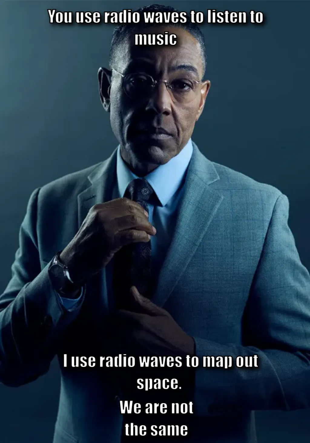 Gus Fring we are not the same