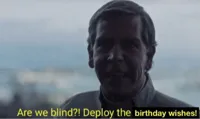 Are we blind? Deploy birthday wishes.