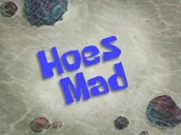 Hoes Mad