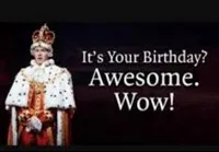 it's your birthday? awesome. wow!