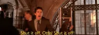 Shut it off otto