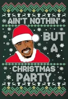 Tupac ain't nothin' but a Christmas party