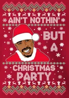 Tupac ain't nothin' but a Christmas party