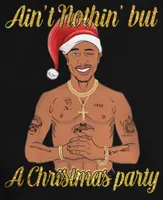 Tupac ain't nothin' but a Christmas party