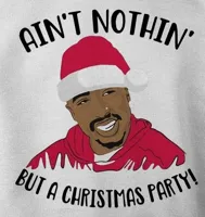 Tupac ain't nothin' but a Christmas party