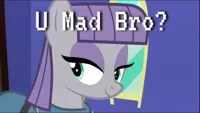 U Mad Bro? (Maud Pie - MLP)